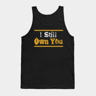 i still own you american football funny moment Tank Top